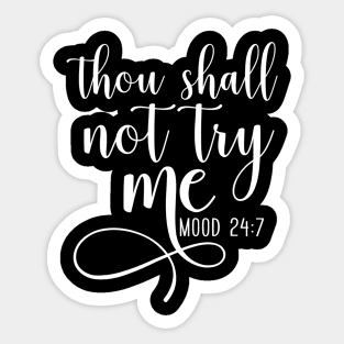 Thou Shall Not Try Me Mood 247 Funny Teacher Sticker